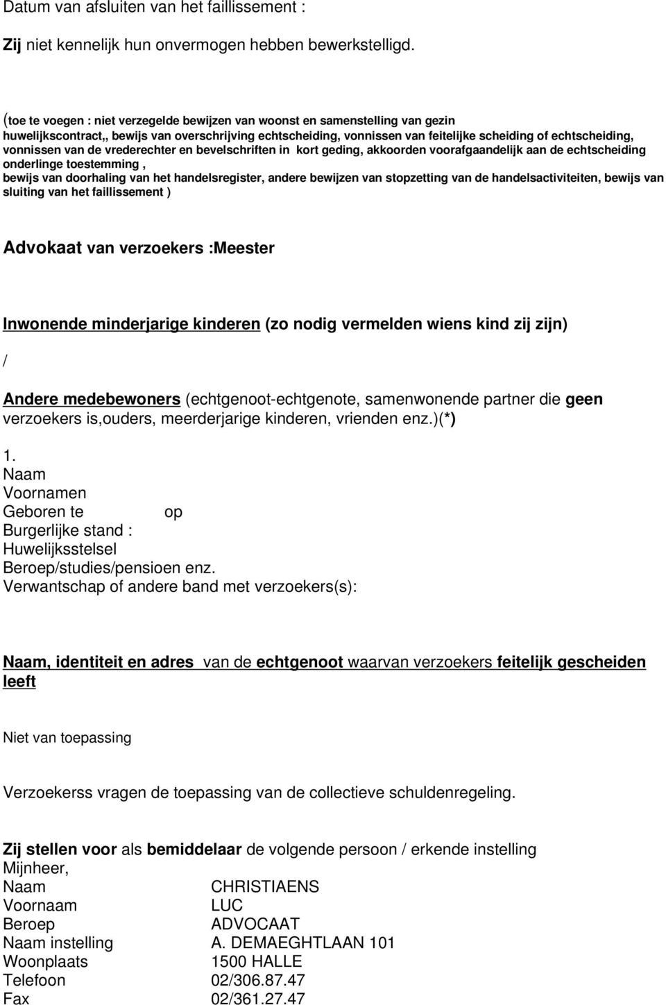 vonnissen van de vrederechter en bevelschriften in kort geding, akkoorden voorafgaandelijk aan de echtscheiding onderlinge toestemming, bewijs van doorhaling van het handelsregister, andere bewijzen