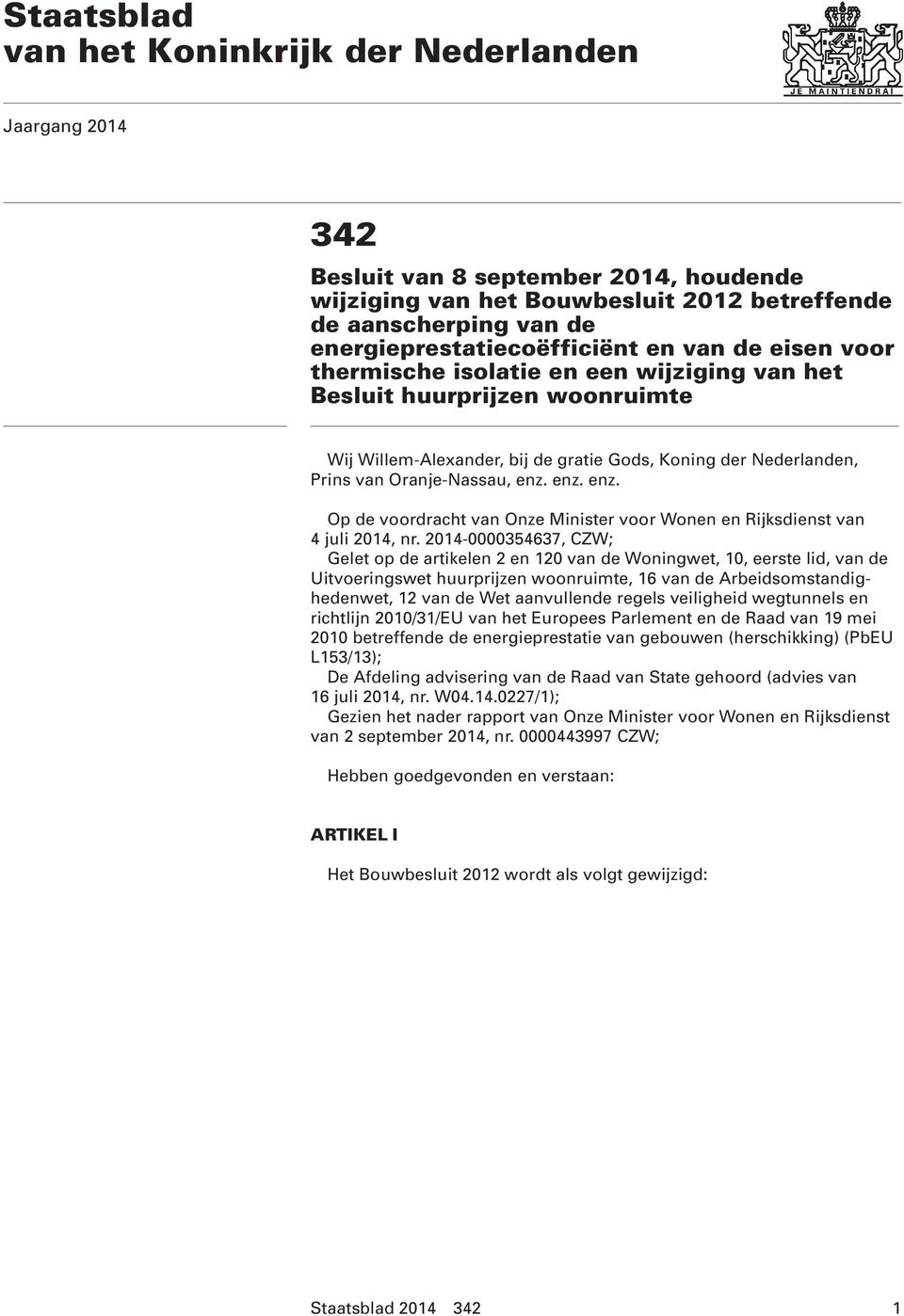 van Oranje-Nassau, enz. enz. enz. Op de voordracht van Onze Minister voor Wonen en Rijksdienst van 4 juli 2014, nr.