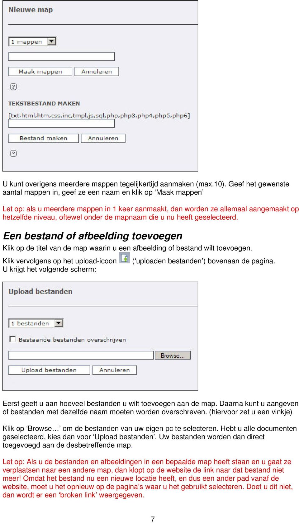 mapnaam die u nu heeft geselecteerd. Een bestand of afbeelding toevoegen Klik op de titel van de map waarin u een afbeelding of bestand wilt toevoegen.