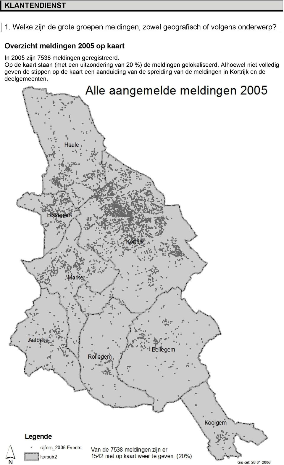 Op de kaart staan (met een uitzondering van 20 %) de meldingen gelokaliseerd.