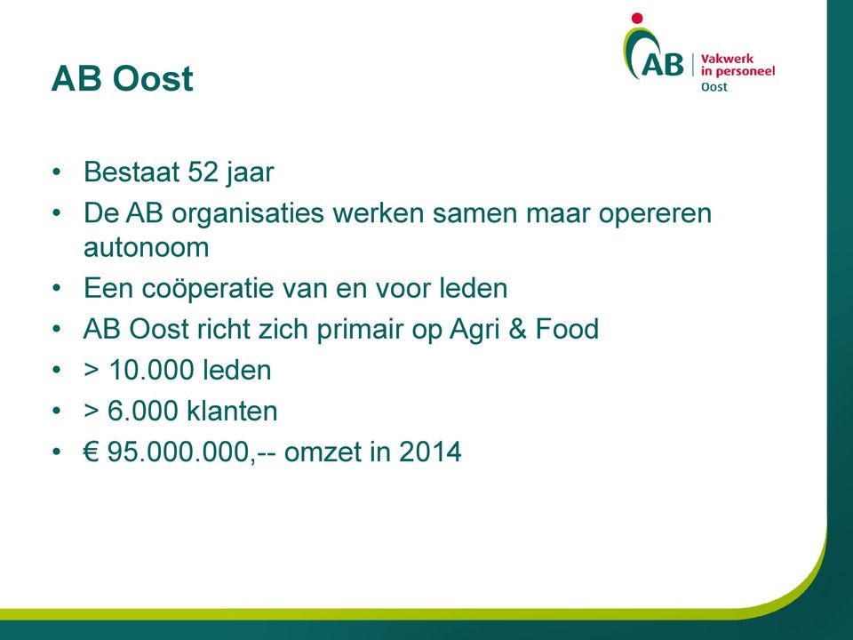 voor leden AB Oost richt zich primair op Agri & Food