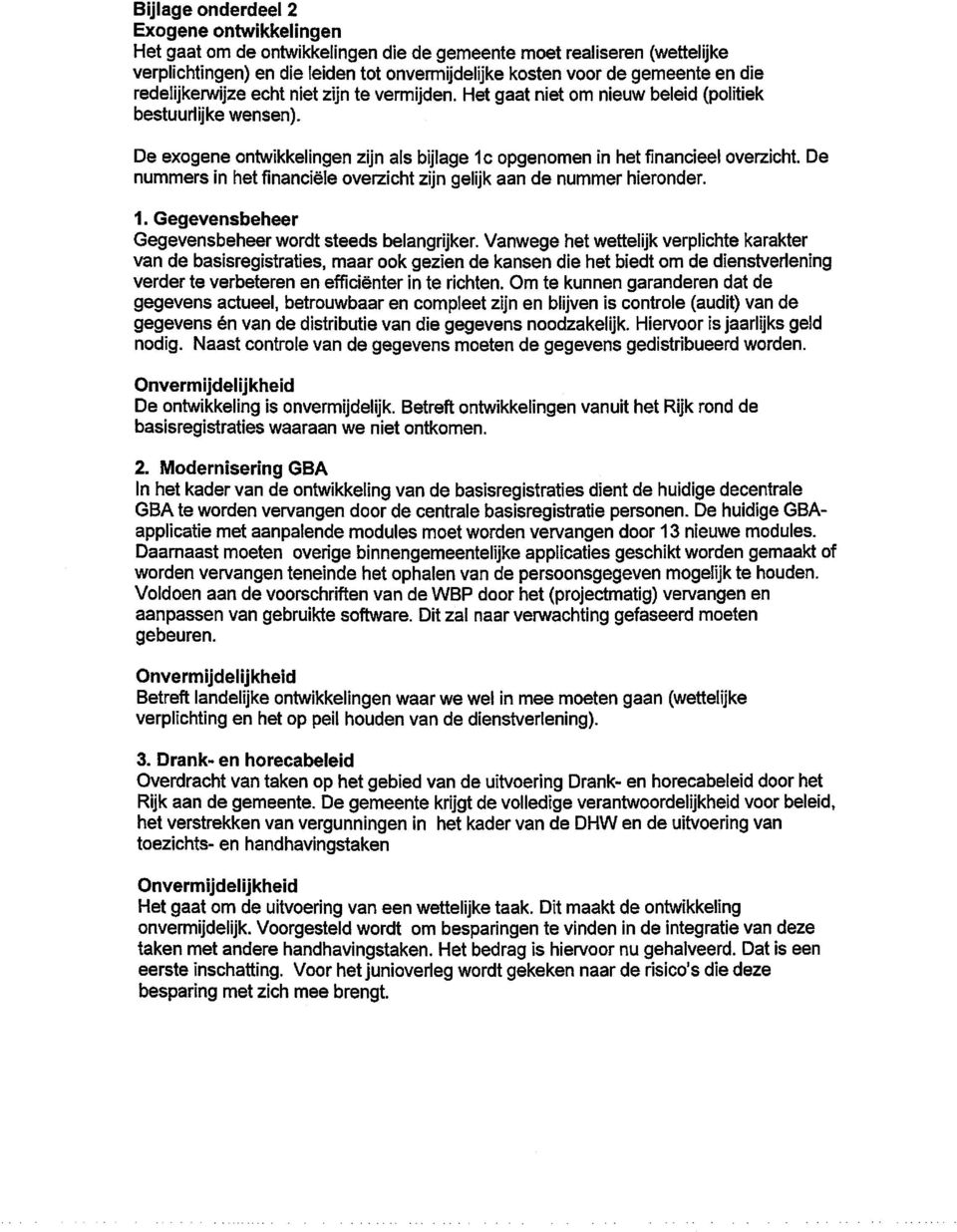 De nummers in het financiële overzicht zijn gelijk aan de nummer hieronder. 1. Gegevensbeheer Gegevensbeheer wordt steeds belangrijker.