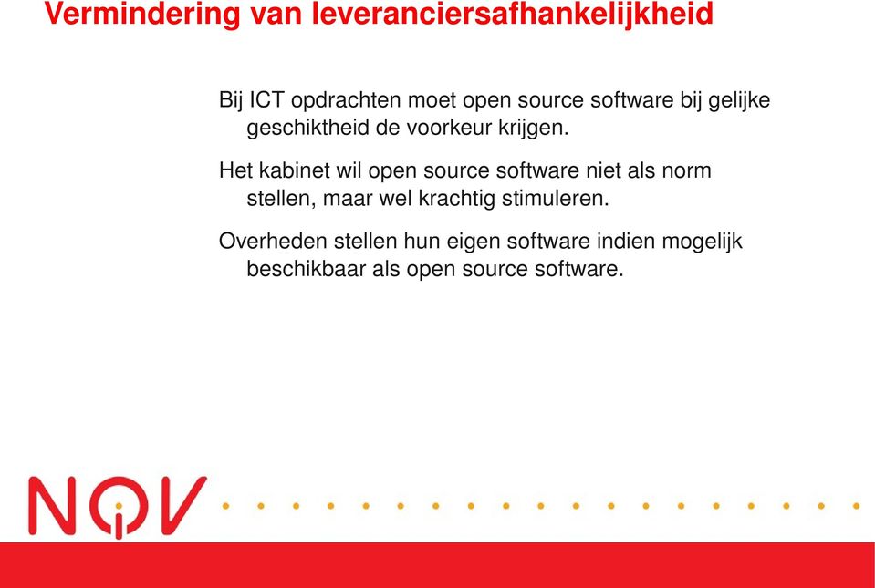 Het kabinet wil open source software niet als norm stellen, maar wel krachtig