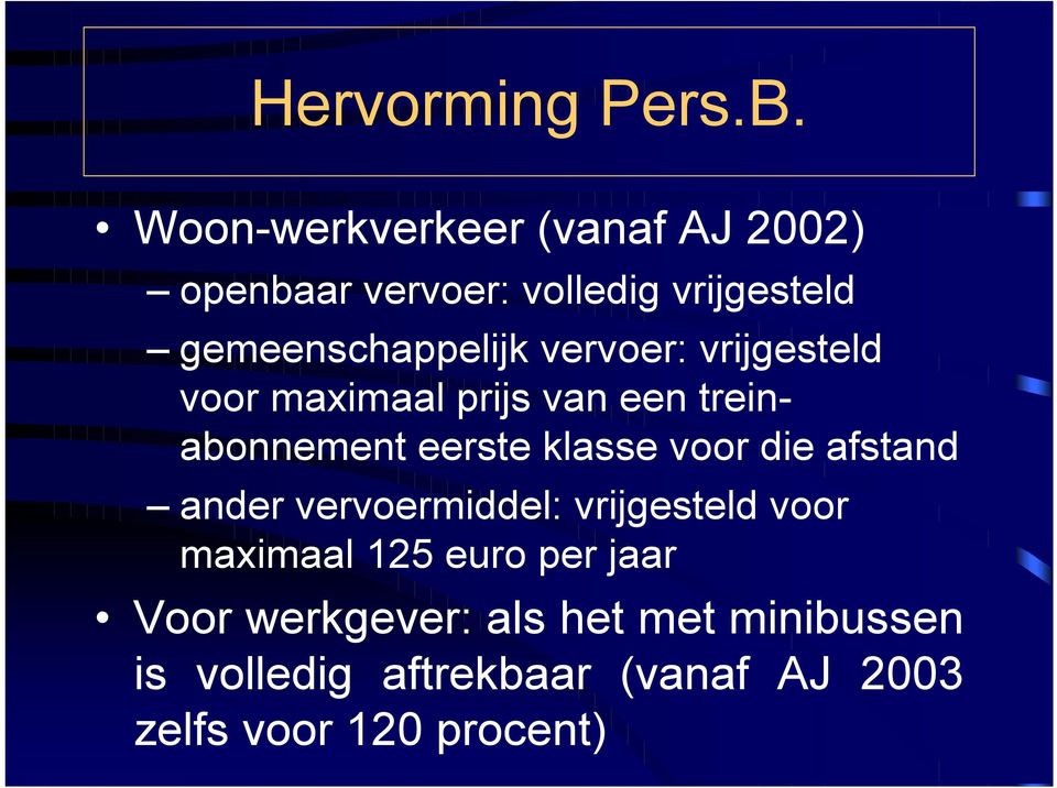 vervoer: vrijgesteld voor maximaal prijs van een treinabonnement eerste klasse voor die