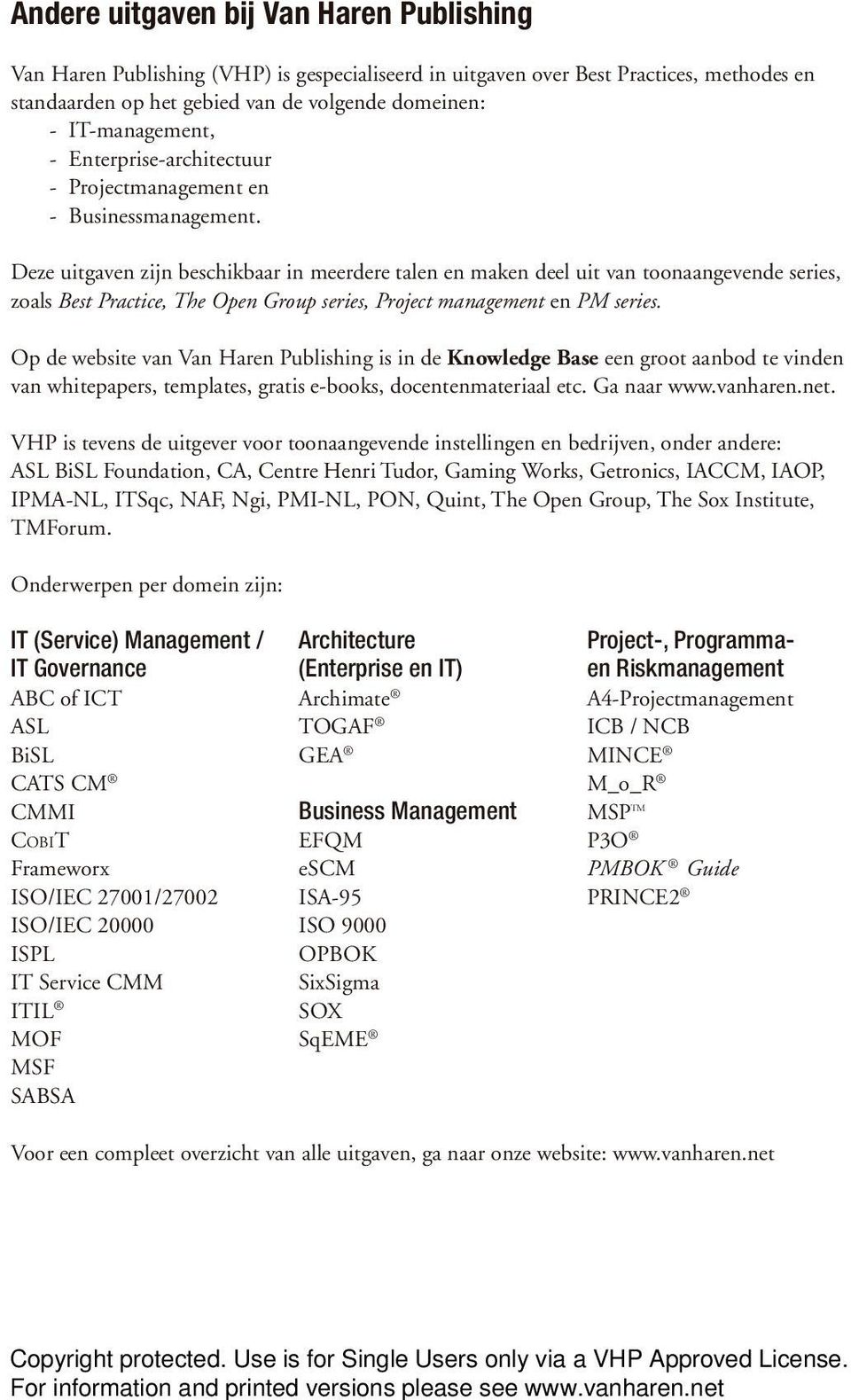 Deze uitgaven zijn beschikbaar in meerdere talen en maken deel uit van toonaangevende series, zoals Best Practice, The Open Group series, Project management en PM series.