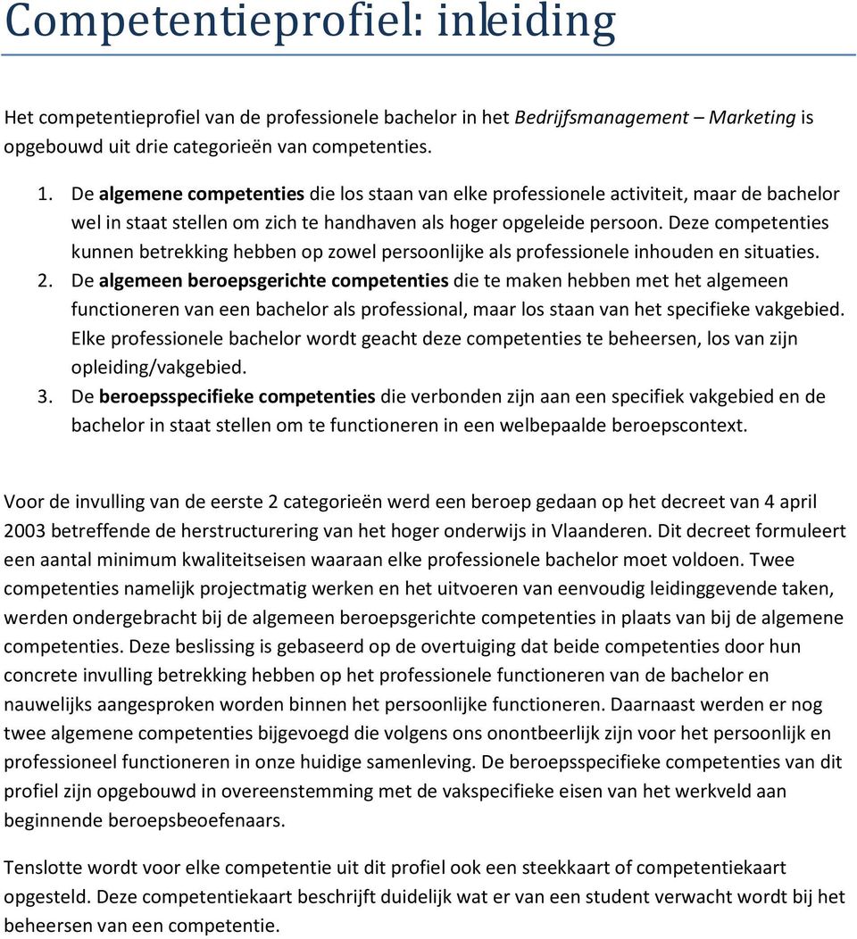 Deze competenties kunnen betrekking hebben op zowel persoonlijke als professionele inhouden en situaties. 2.