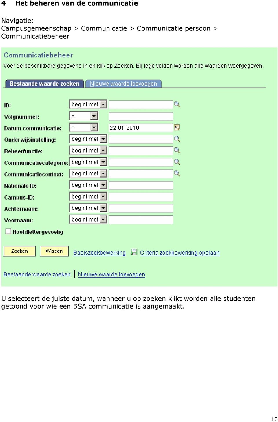 selecteert de juiste datum, wanneer u op zoeken klikt worden