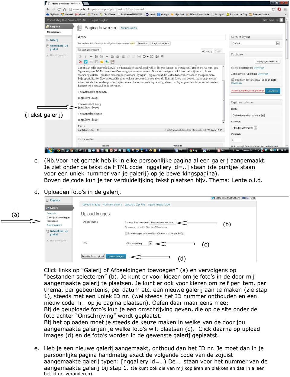 (b) (c) Click links op Galerij of Afbeeldingen toevoegen en vervolgens op bestanden selecteren (b). Je kunt er voor kiezen om je foto s in de door mij aangemaakte galerij te plaatsen.