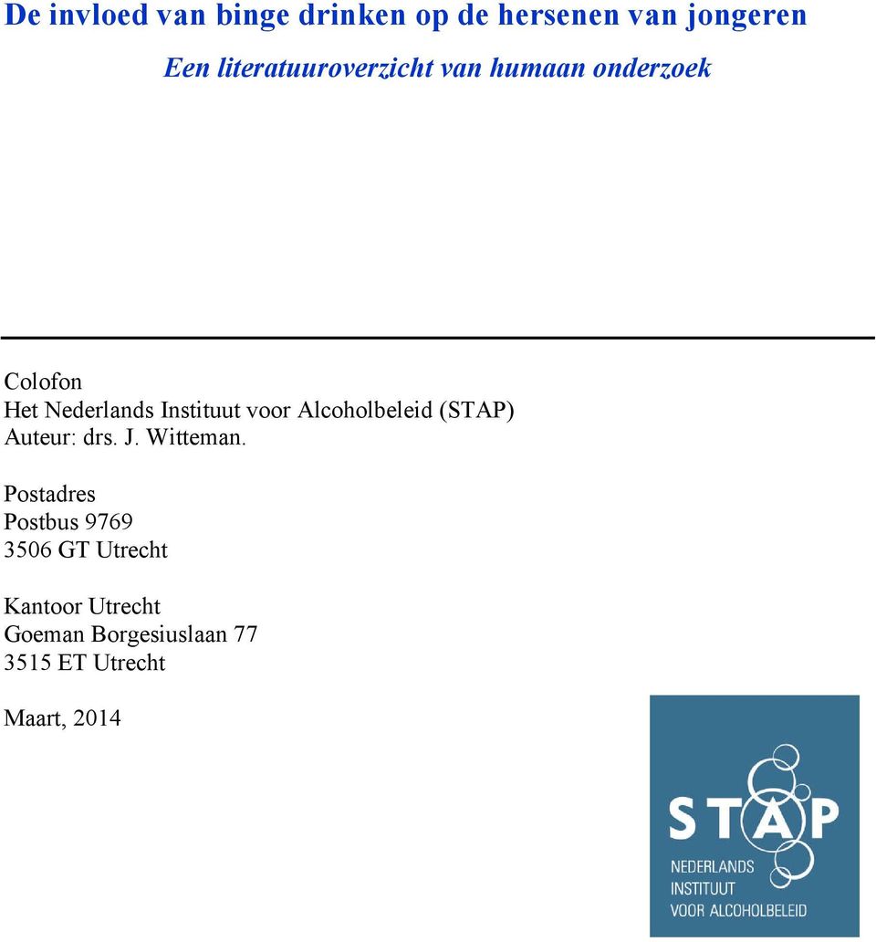 voor Alcoholbeleid (STAP) Auteur: drs. J. Witteman.