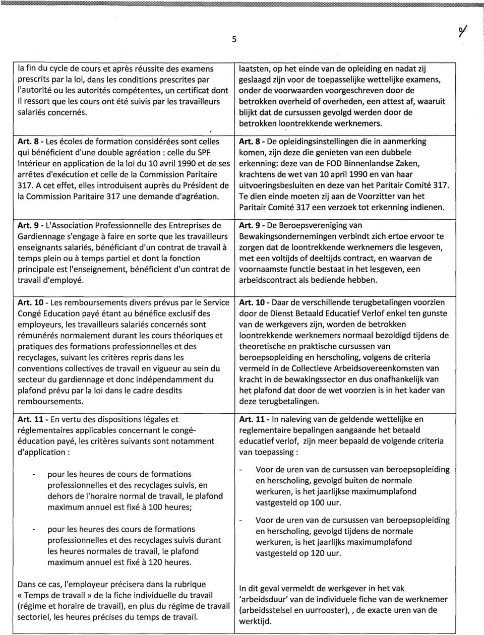 memgge,e,39.4,1::::::e.e., 5 la fin du cycle de cours et après réussite des examens prescrits par la loi, dans les conditions prescrites par l'autorité ou les autorités compétentes, un certificat