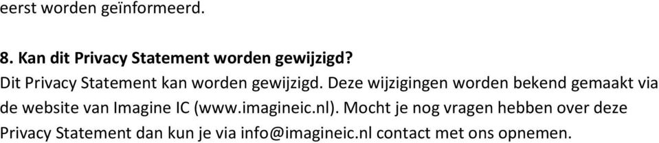 Deze wijzigingen worden bekend gemaakt via de website van Imagine IC (www.