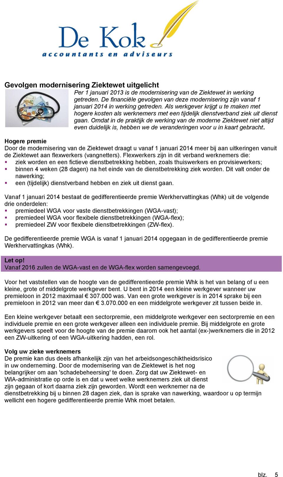 Als werkgever krijgt u te maken met hogere kosten als werknemers met een tijdelijk dienstverband ziek uit dienst gaan.