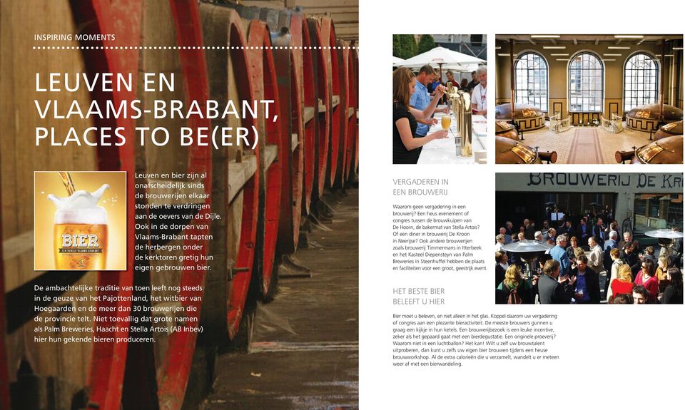 Een heus evenement of congres tussen de brouwkuipen van De Hoorn, de bakermat van Stella Artois? Of een diner in brouwerij De Kroon in Neerijse?