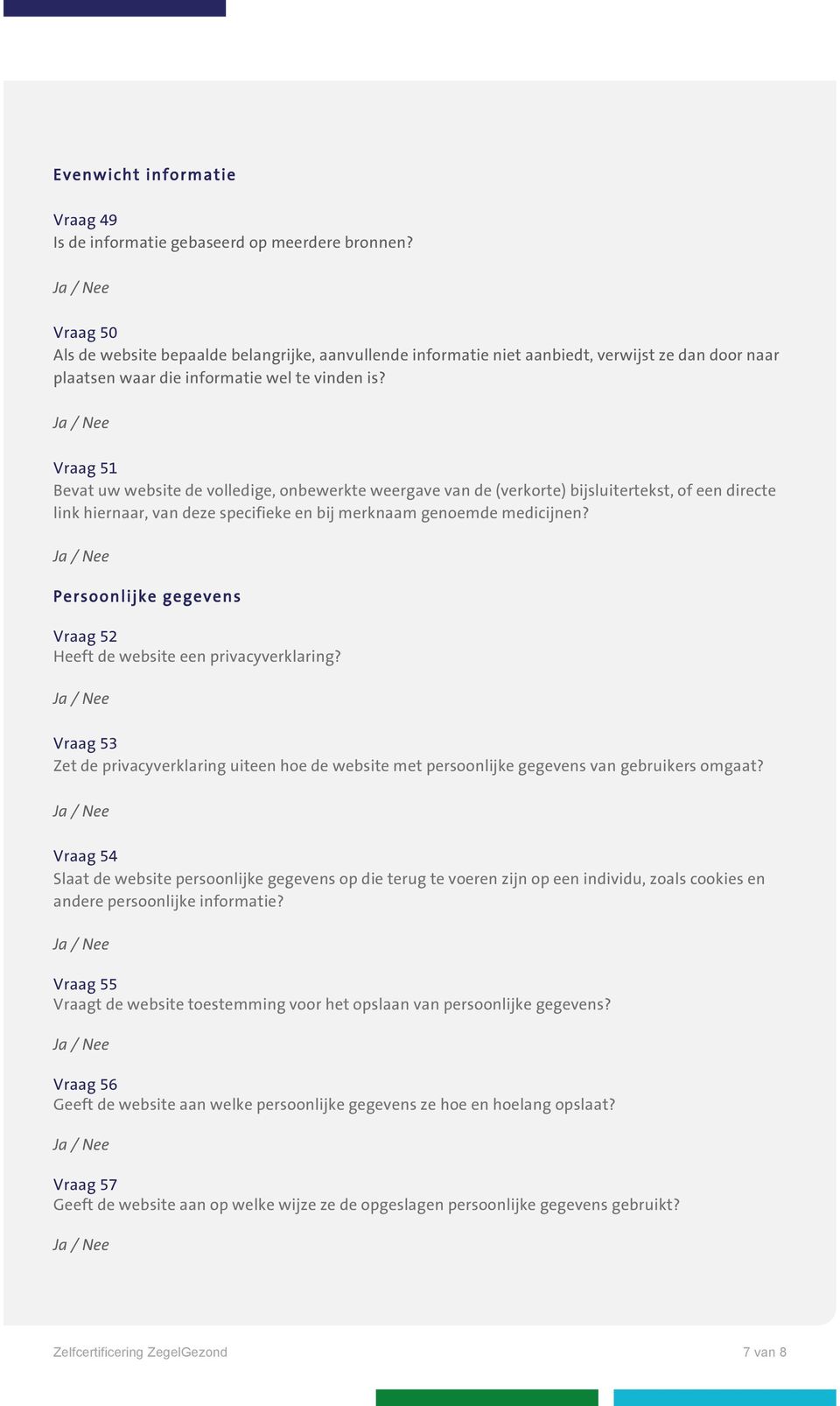 Vraag 51 Bevat uw website de volledige, onbewerkte weergave van de (verkorte) bijsluitertekst, of een directe link hiernaar, van deze specifieke en bij merknaam genoemde medicijnen?