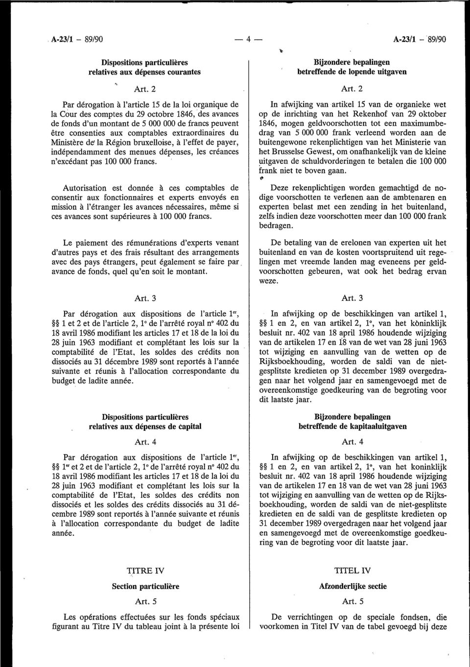 du Ministere de' la Region bruxelloise, a 1'effet de payer, independamment des menues depenses, les creances n'excedant pas 1 francs.