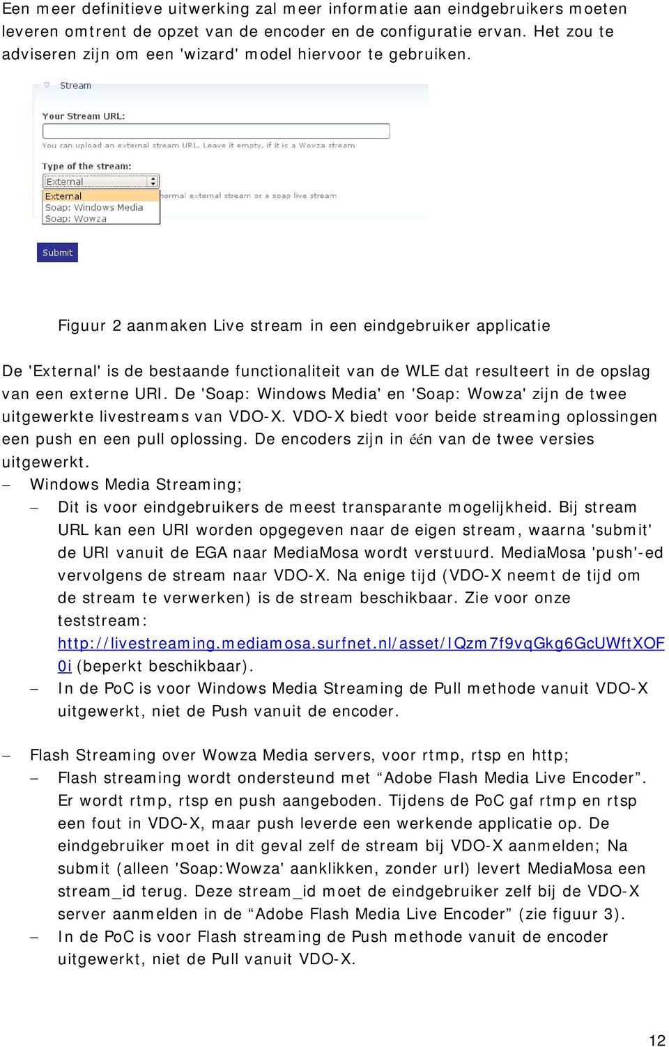 Figuur 2 aanmaken Live stream in een eindgebruiker applicatie De 'External' is de bestaande functionaliteit van de WLE dat resulteert in de opslag van een externe URI.