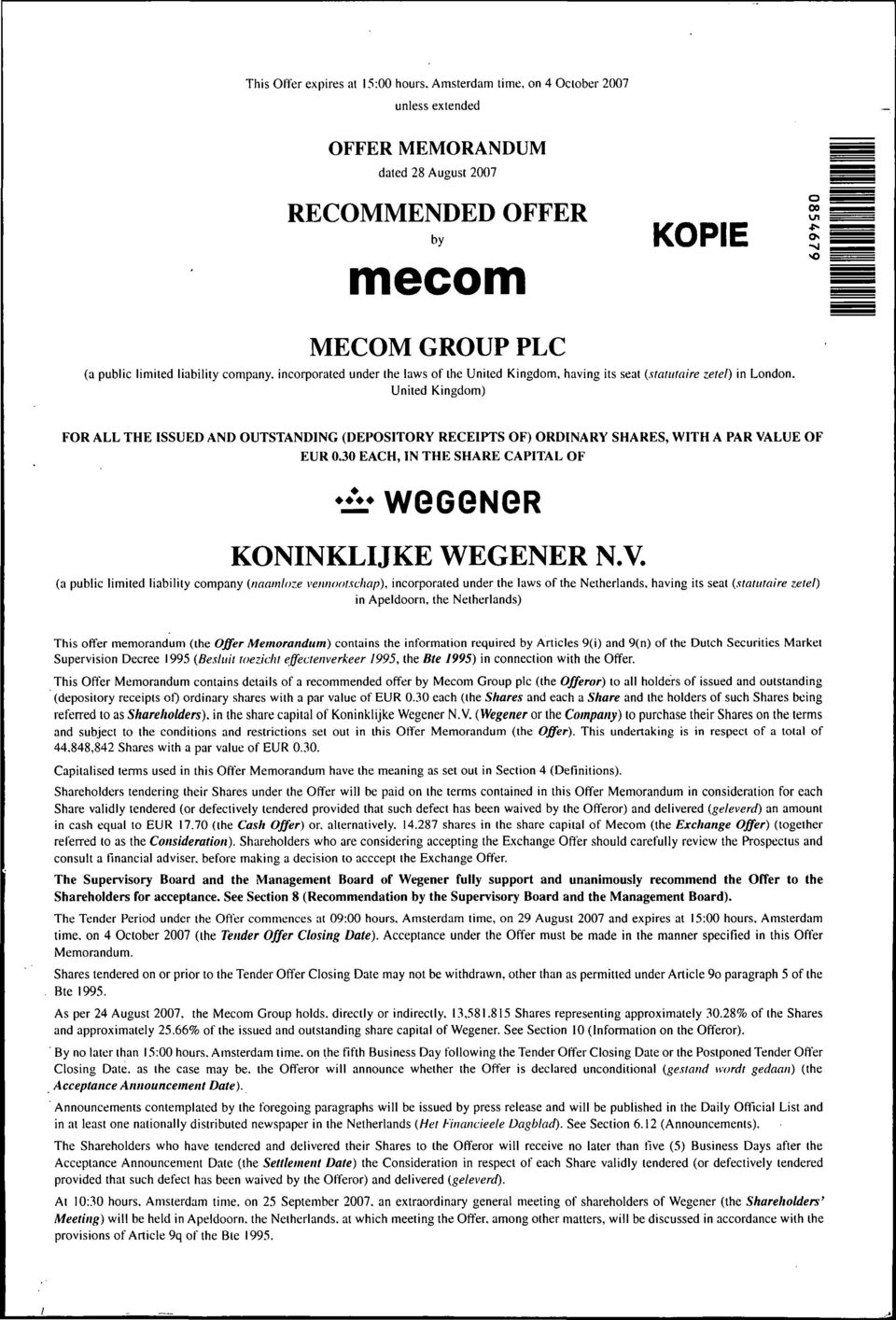 laws of the United Kingdom, having its seat {statutaire zetel) in London. United Kingdom) FOR ALL THE ISSUED AND OUTSTANDING (DEPOSITORY RECEIPTS OF) ORDINARY SHARES, WITH A PAR VALUE OF EUR 0.