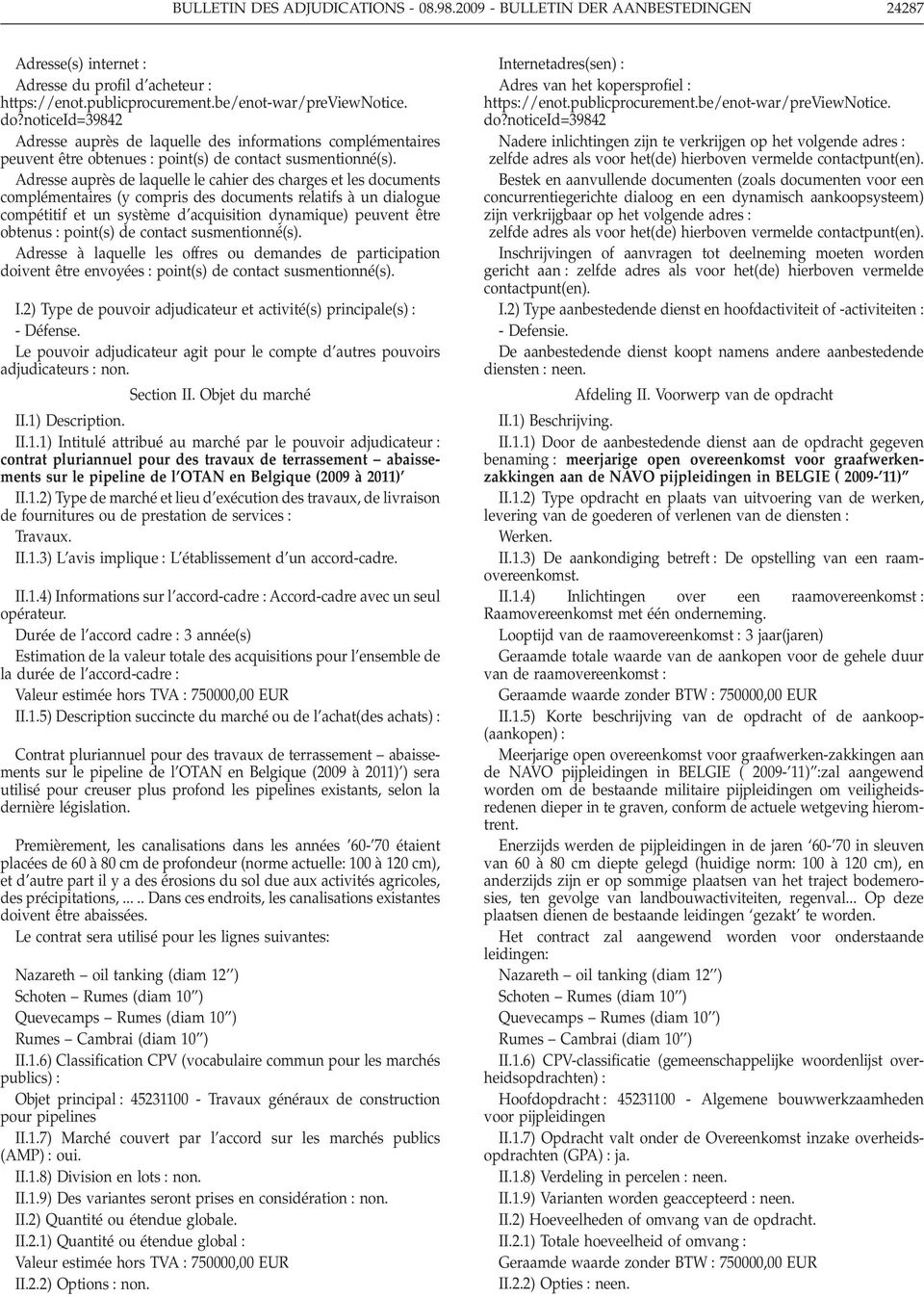 Adresse auprès de laquelle le cahier des charges et les documents complémentaires (y compris des documents relatifs à un dialogue compétitif et un système d acquisition dynamique) peuvent être