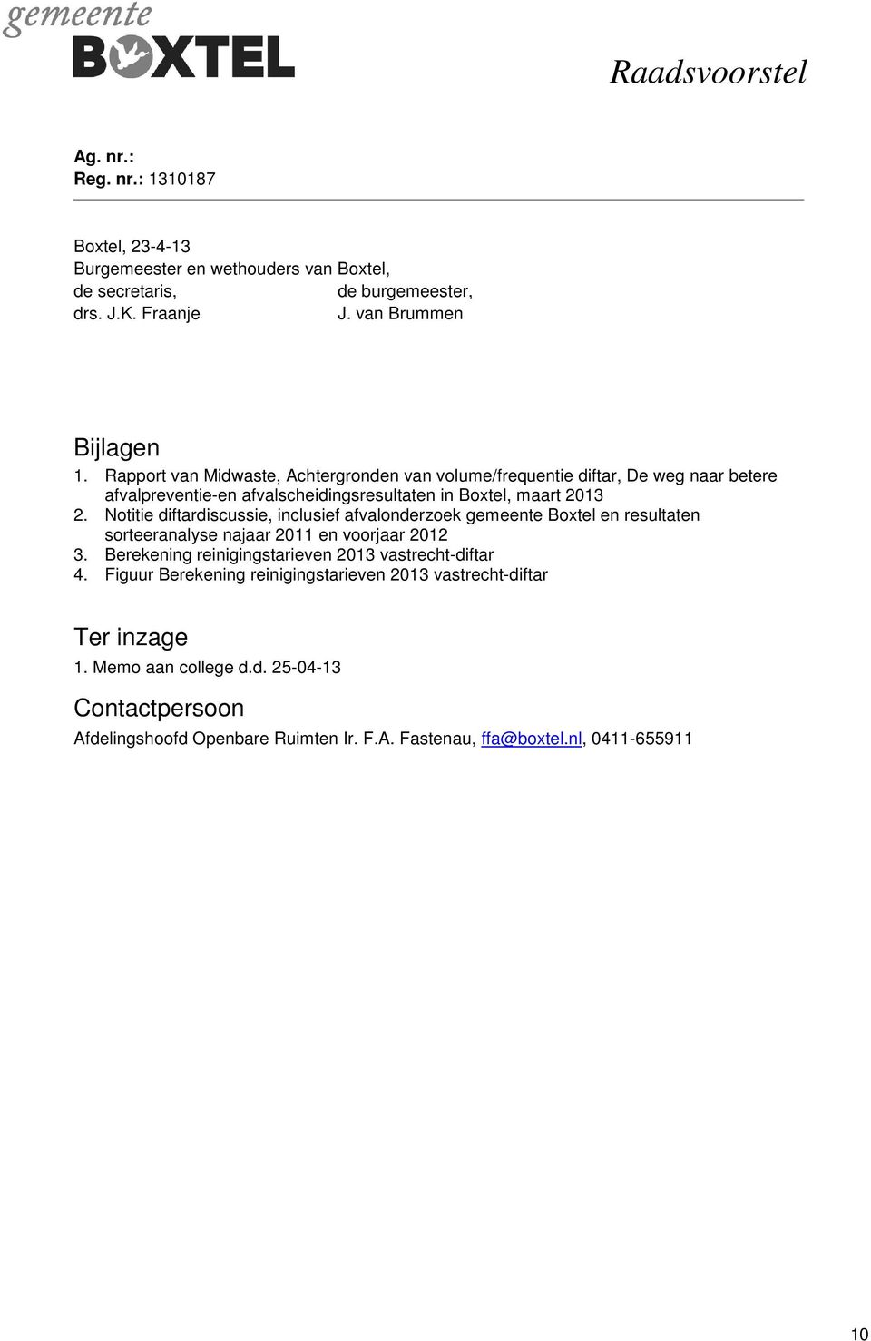 Notitie diftardiscussie, inclusief afvalonderzoek gemeente Boxtel en resultaten sorteeranalyse najaar 2011 en voorjaar 2012 3.