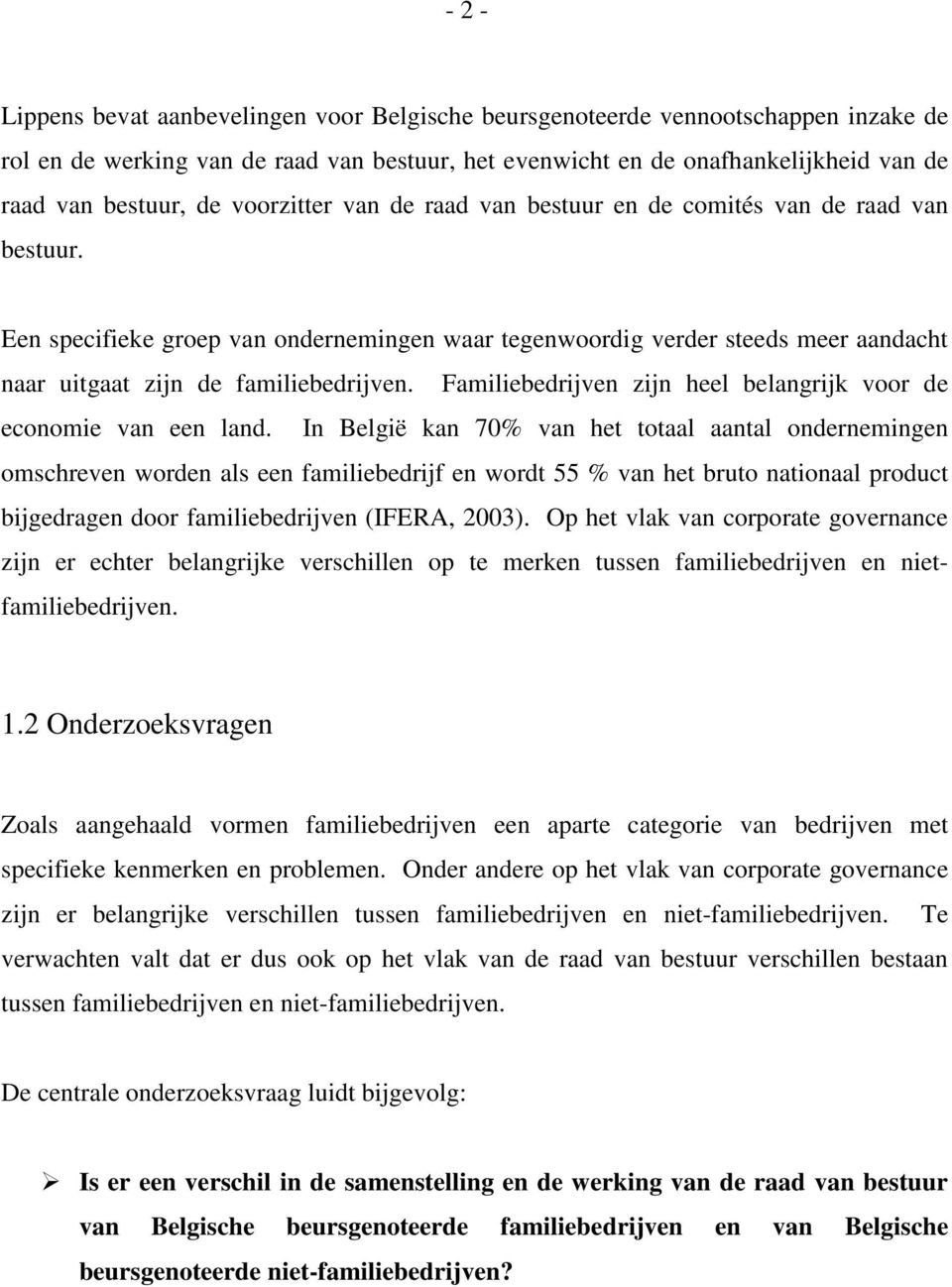 Familiebedrijven zijn heel belangrijk voor de economie van een land.