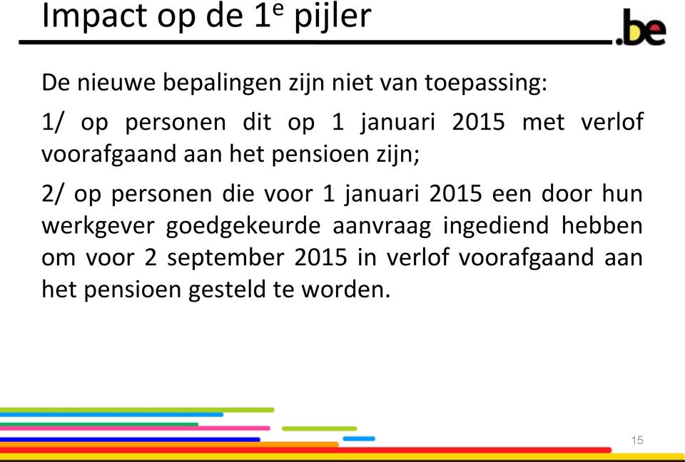 januari 2015 een door hun werkgever goedgekeurde aanvraag ingediend hebben om