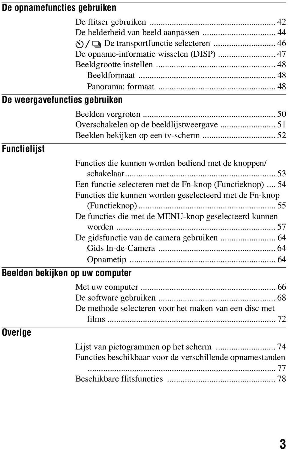 .. 52 Functielijst Functies die kunnen worden bediend met de knoppen/ schakelaar... 53 Een functie selecteren met de Fn-knop (Functieknop).