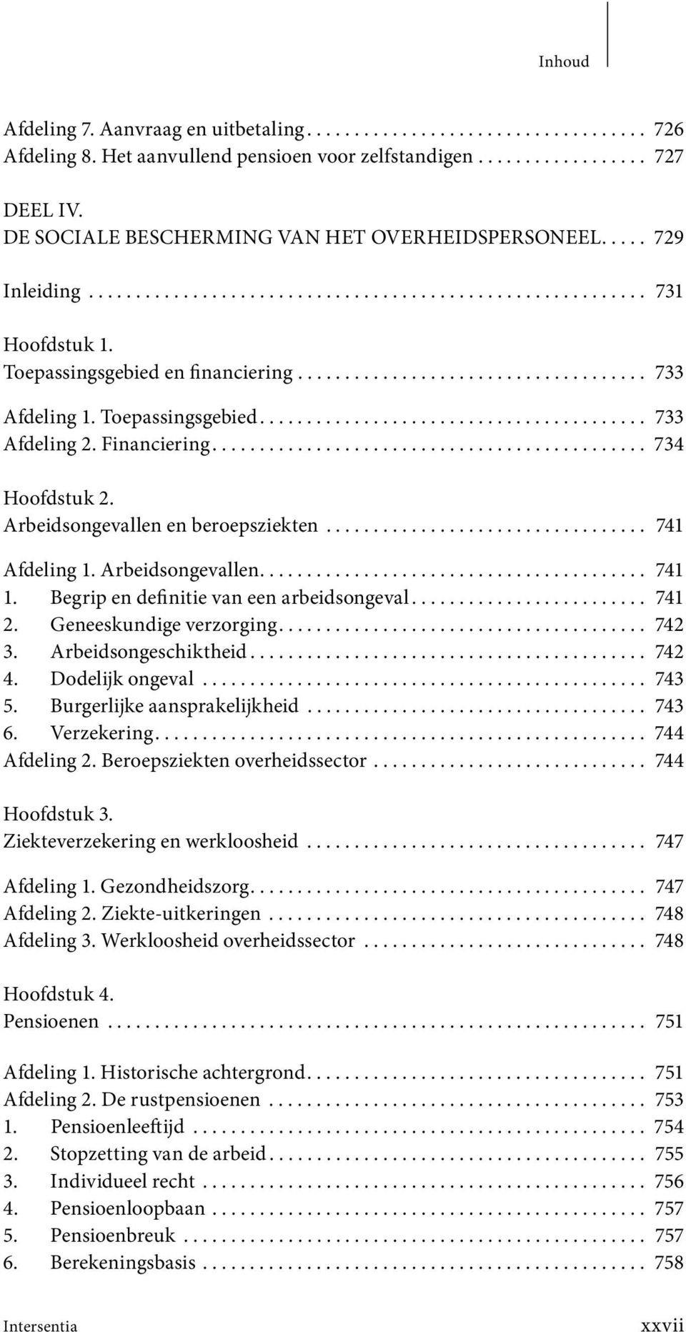 Toepassingsgebied......................................... 733 Afdeling 2. Financiering.............................................. 734 Hoofdstuk 2. Arbeidsongevallen en beroepsziekten.