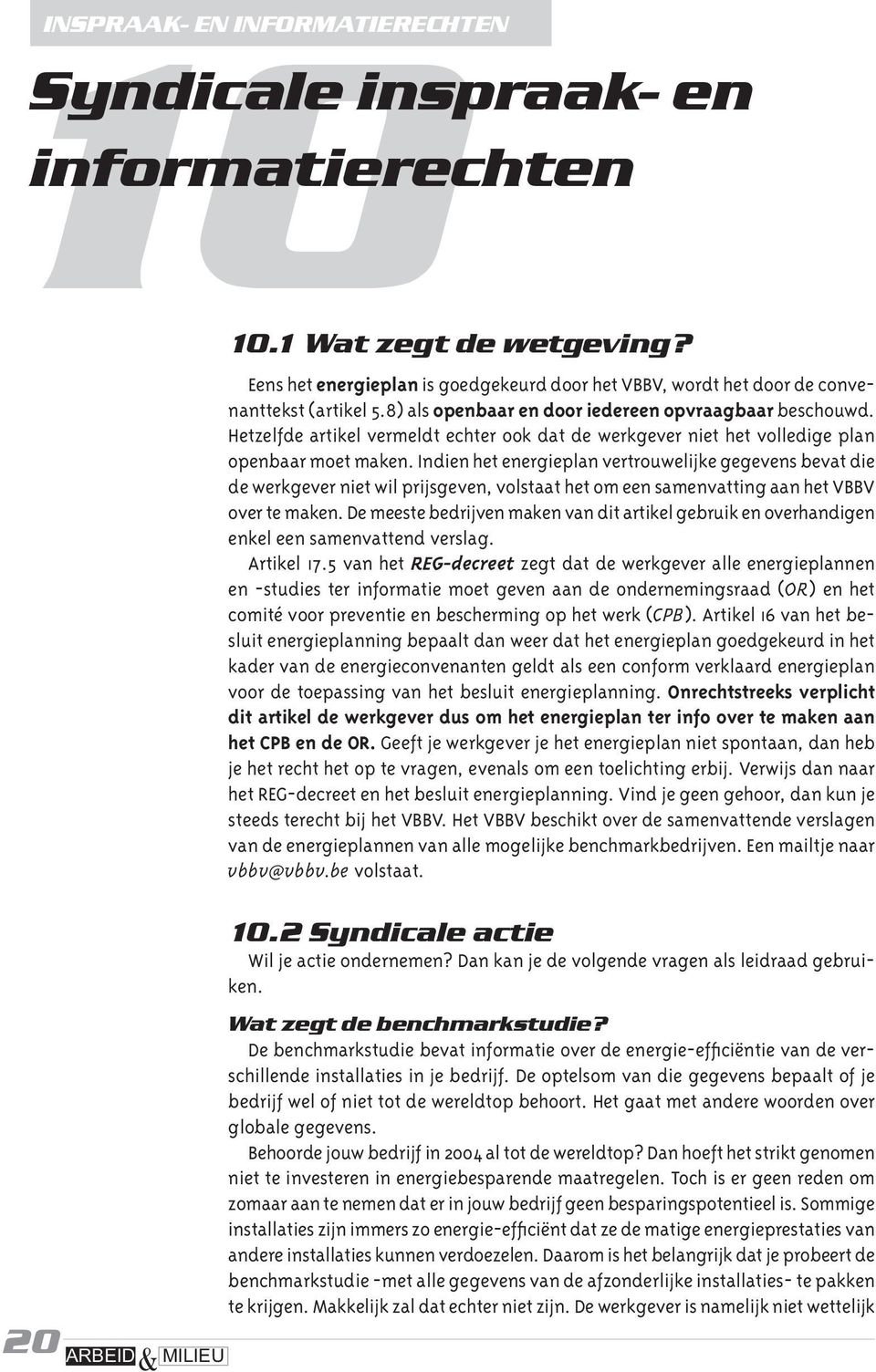 Hetzelfde artikel vermeldt echter ook dat de werkgever niet het volledige plan openbaar moet maken.