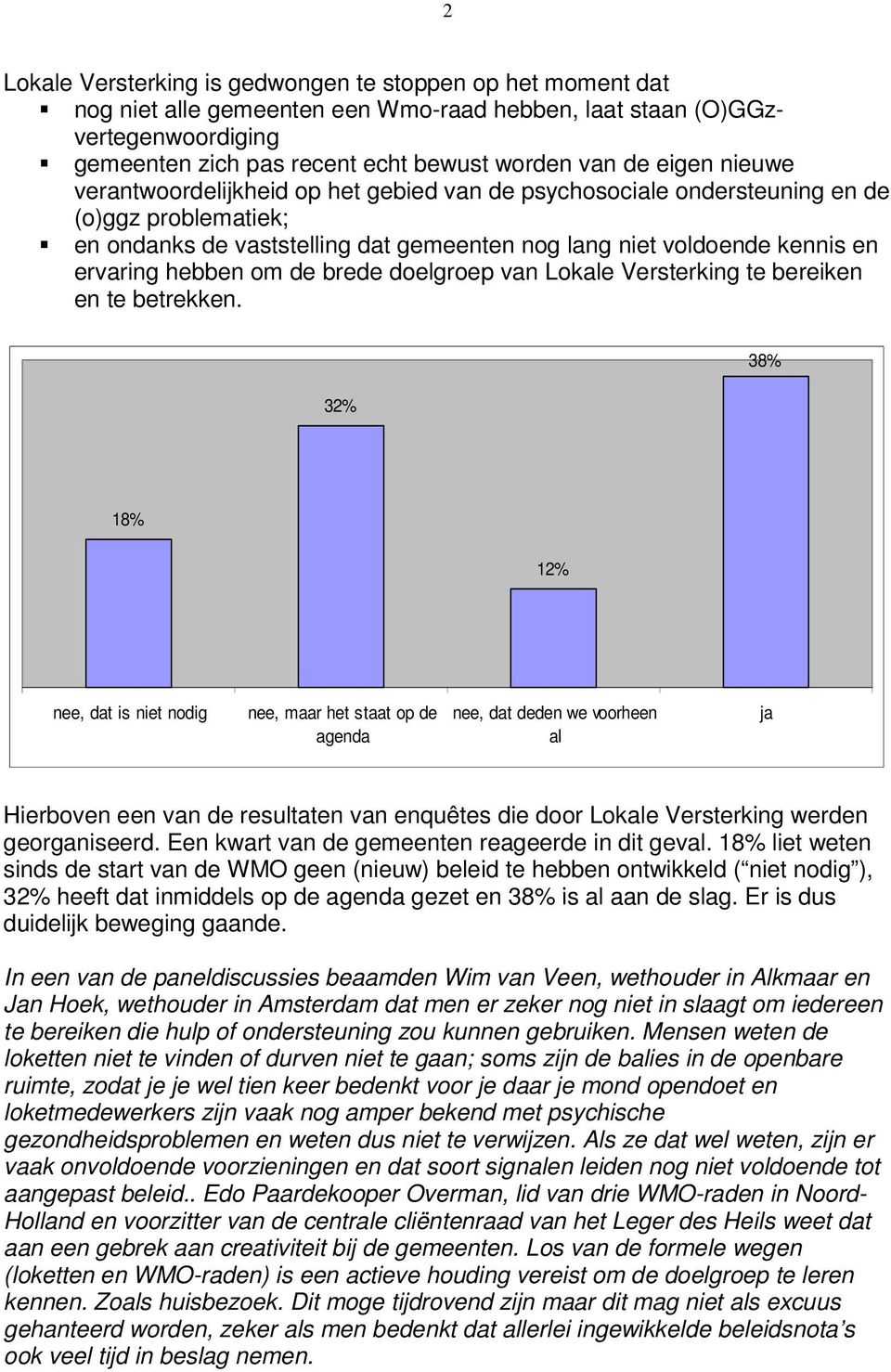 hebben om de brede doelgroep van Lokale Versterking te bereiken en te betrekken.