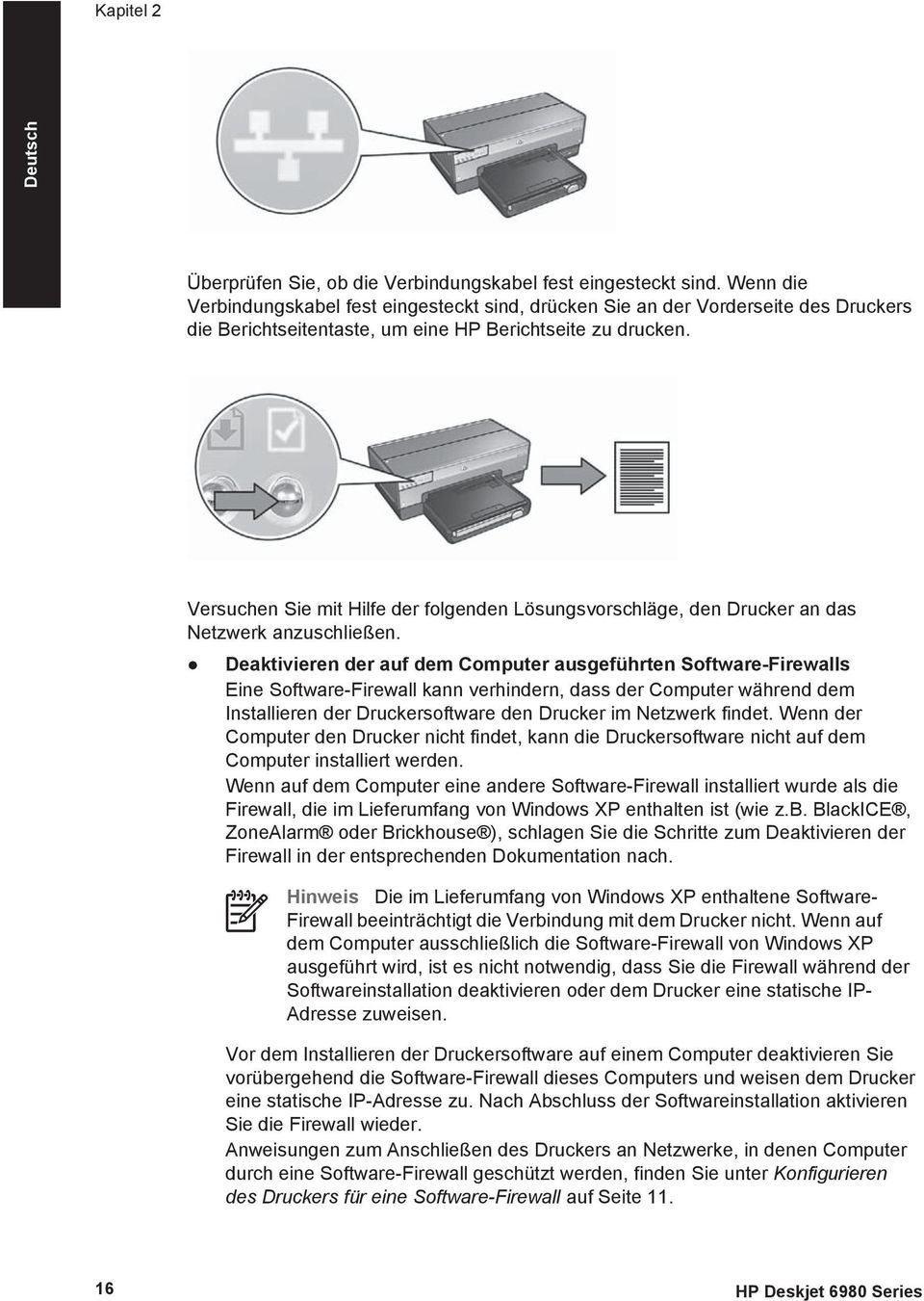 Versuchen Sie mit Hilfe der folgenden Lösungsvorschläge, den Drucker an das Netzwerk anzuschließen.