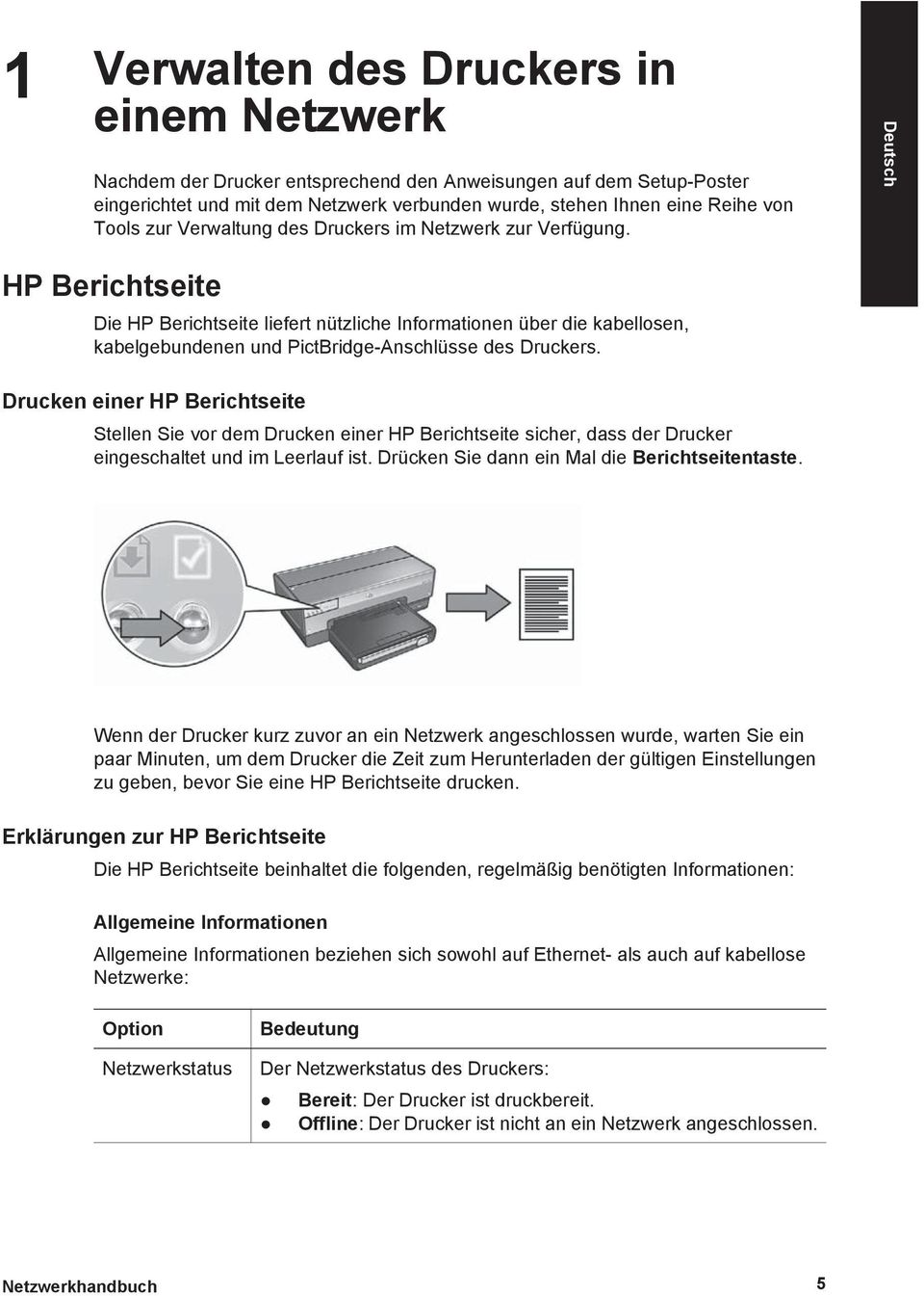 HP Berichtseite Die HP Berichtseite liefert nützliche Informationen über die kabellosen, kabelgebundenen und PictBridge-Anschlüsse des Druckers.