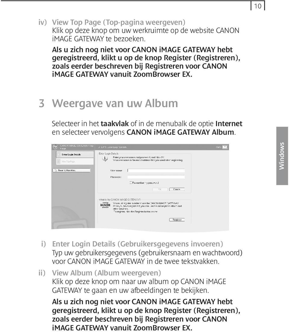 3 Weergave van uw Album Selecteer in het taakvlak of in de menubalk de optie Internet en selecteer vervolgens CANON image GATEWAY Album.