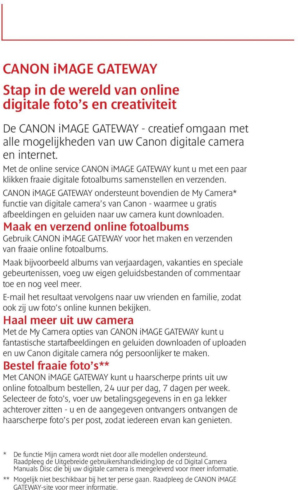 CANON image GATEWAY ondersteunt bovendien de My Camera* functie van digitale camera s van Canon - waarmee u gratis afbeeldingen en geluiden naar uw camera kunt downloaden.