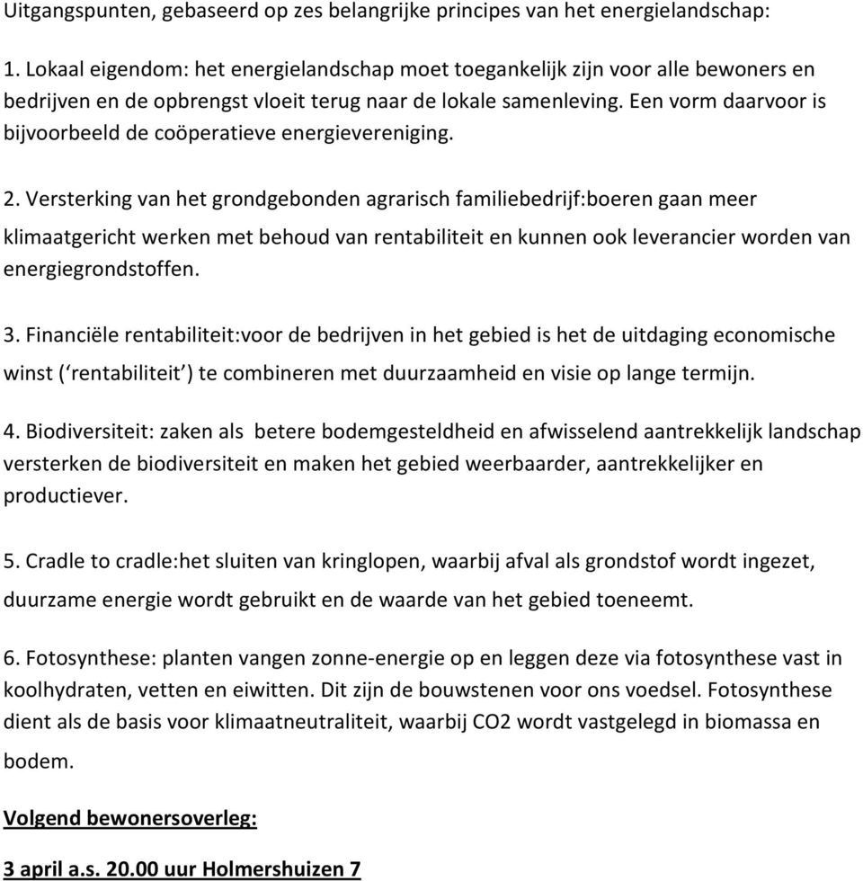 Een vorm daarvoor is bijvoorbeeld de coöperatieve energievereniging. 2.