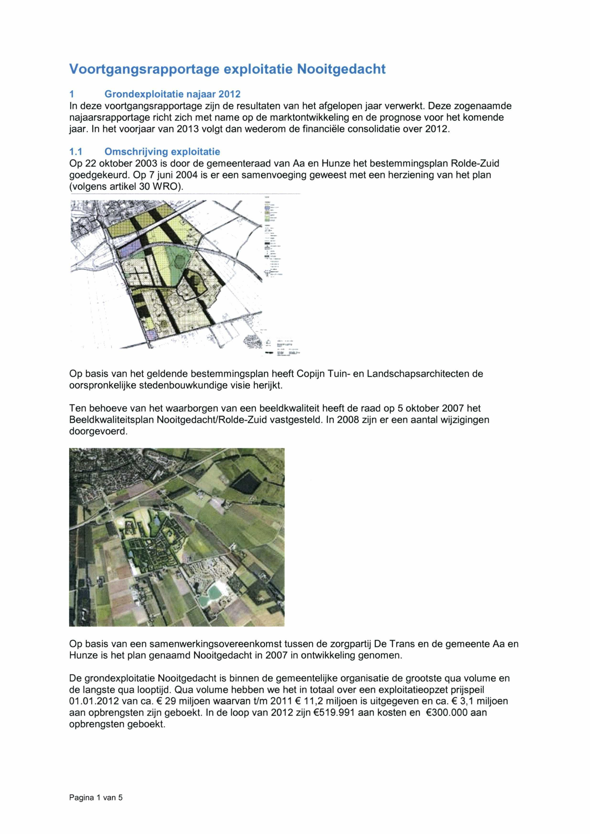 Voortgangsrapportage exploitatie Nooitgedacht 1 Grondexploitatie najaar 2012 In deze voortgangsrapportage zijn de resultaten van het afgelopen jaar venverkt.