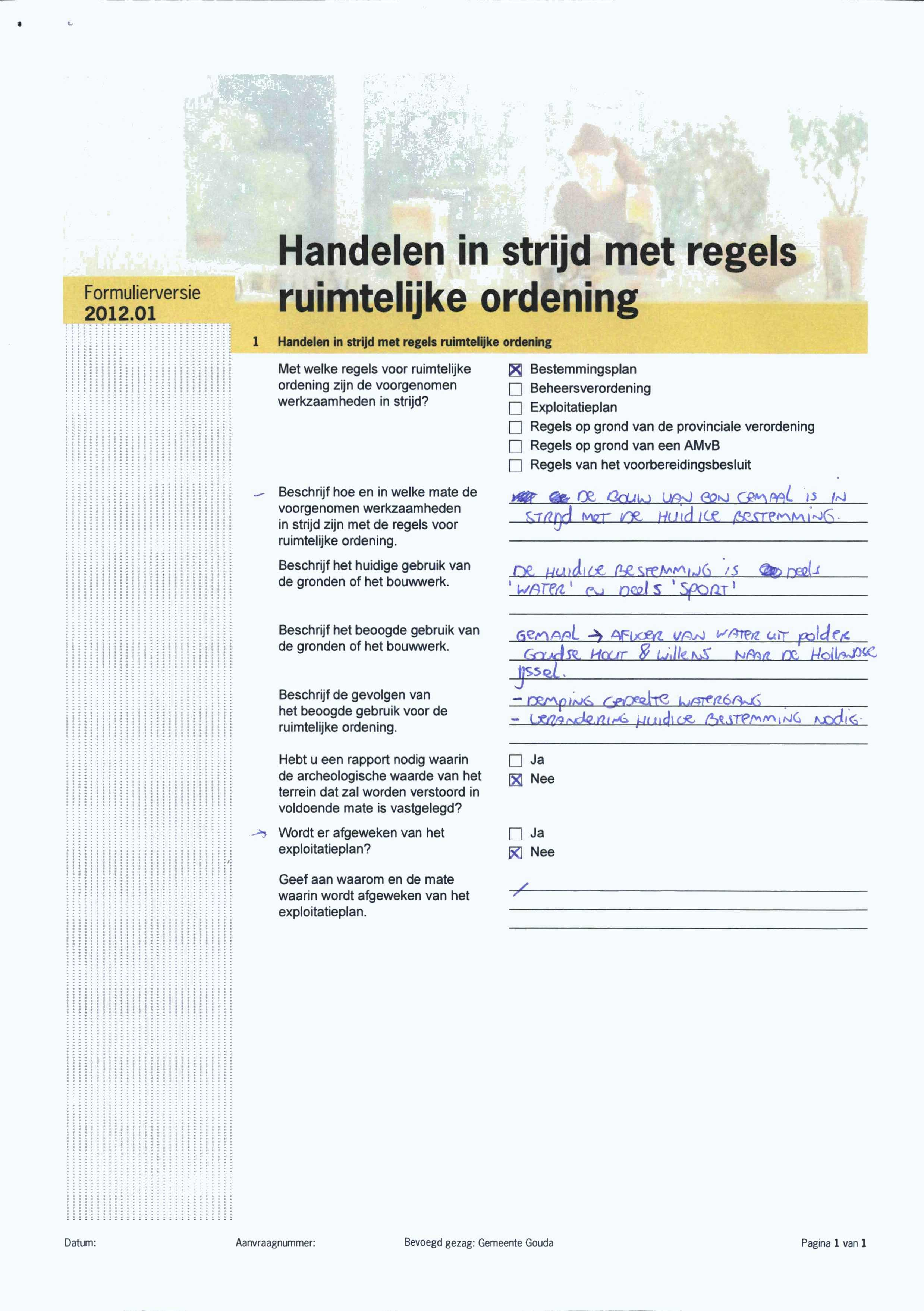 Formulierversie Handelen in strijd met regels ruimtelijke ordening 1 Handelen in strijd met regels ruimtelijke ordening Met welke regels voor ruimtelijke ordening zijn de voorgenomen werkzaamheden in