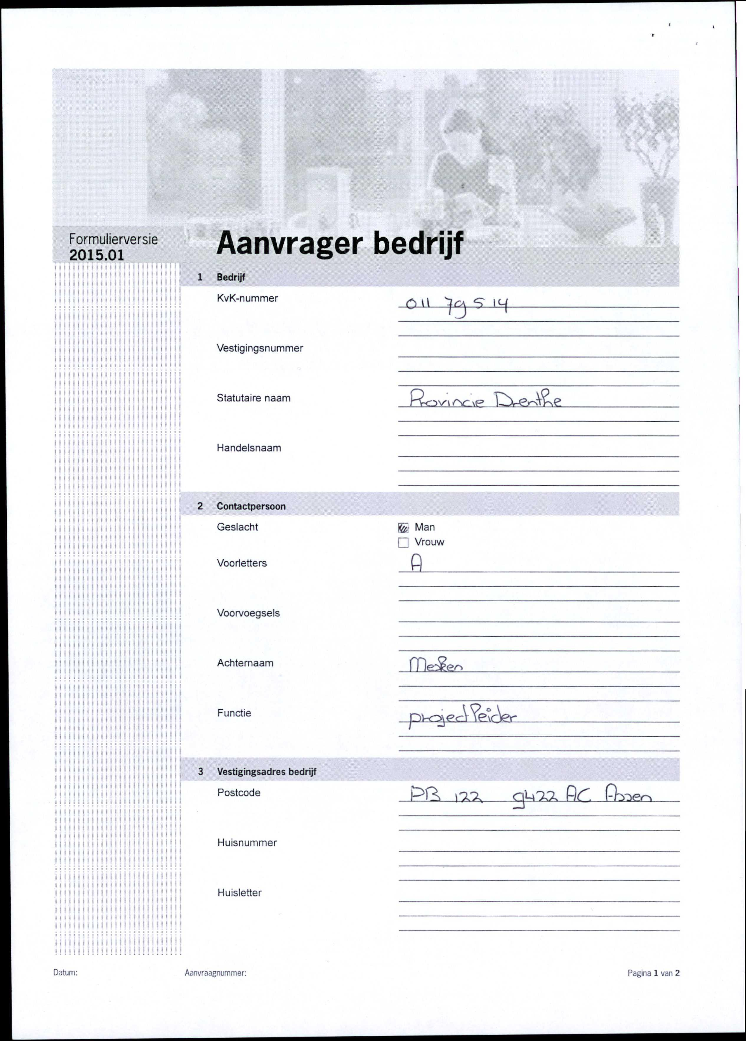 1 Formulierversie Aanvrager bedrijf 1 Bedrijf KvK-nummer OW ^^^^ 1^ Vestigingsnummer statutaire naam Handelsnaam 2 Contactpersoon Geslacht