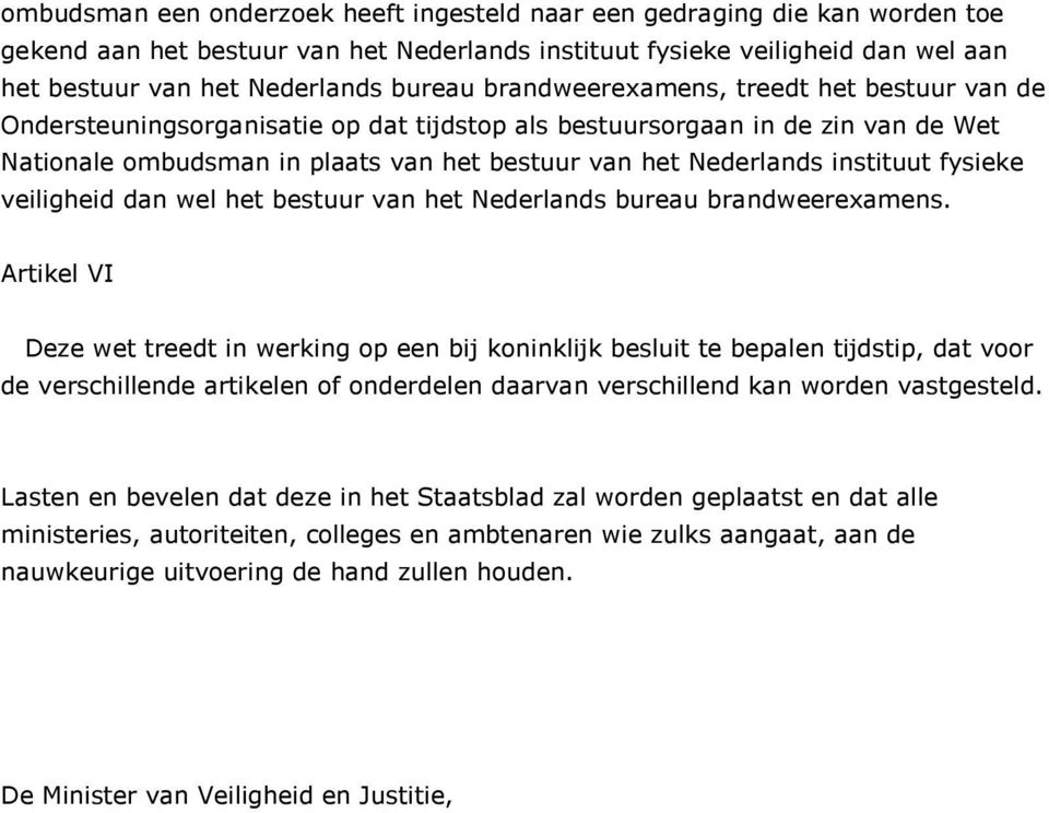 instituut fysieke veiligheid dan wel het bestuur van het Nederlands bureau brandweerexamens.