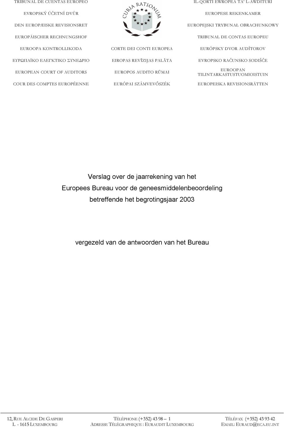 AUDITO RŪMAI EUROOPAN TILINTARKASTUSTUOMIOISTUIN COUR DES COMPTES EUROPÉENNE EURÓPAI SZÁMVEVİSZÉK EUROPEISKA REVISIONSRÄTTEN Verslag over de jaarrekening van het Europees Bureau voor de