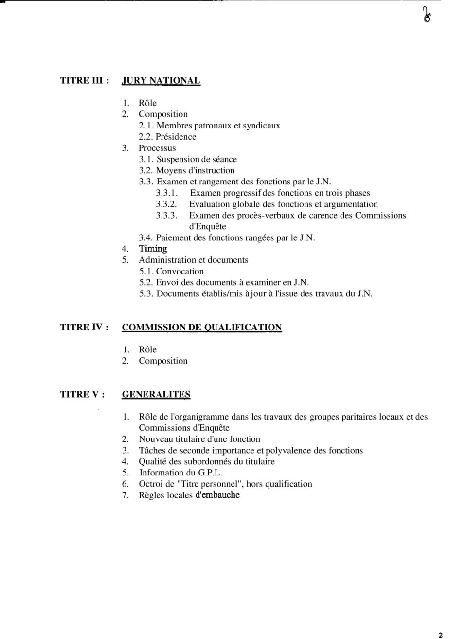 Paiement des fonctions rangées par le J.N. 4. Timing 5. Administration et documents 5.1. Convocation 5.2. Envoi des documents à examiner en J.N. 5.3.