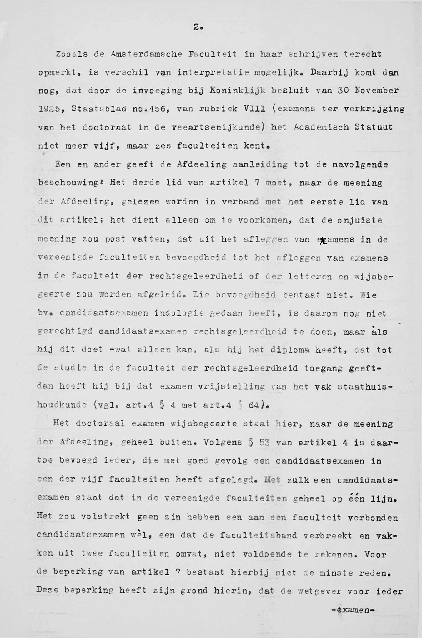 2«Zooals de Amsterdamsche Faculteit in haar schrijven terecht opmerkt, is verschil van interpretatie mogelijk» Daarbij komt dan nog» dat door de invoeging bij Koninklijk besluit van 30 November 1925»