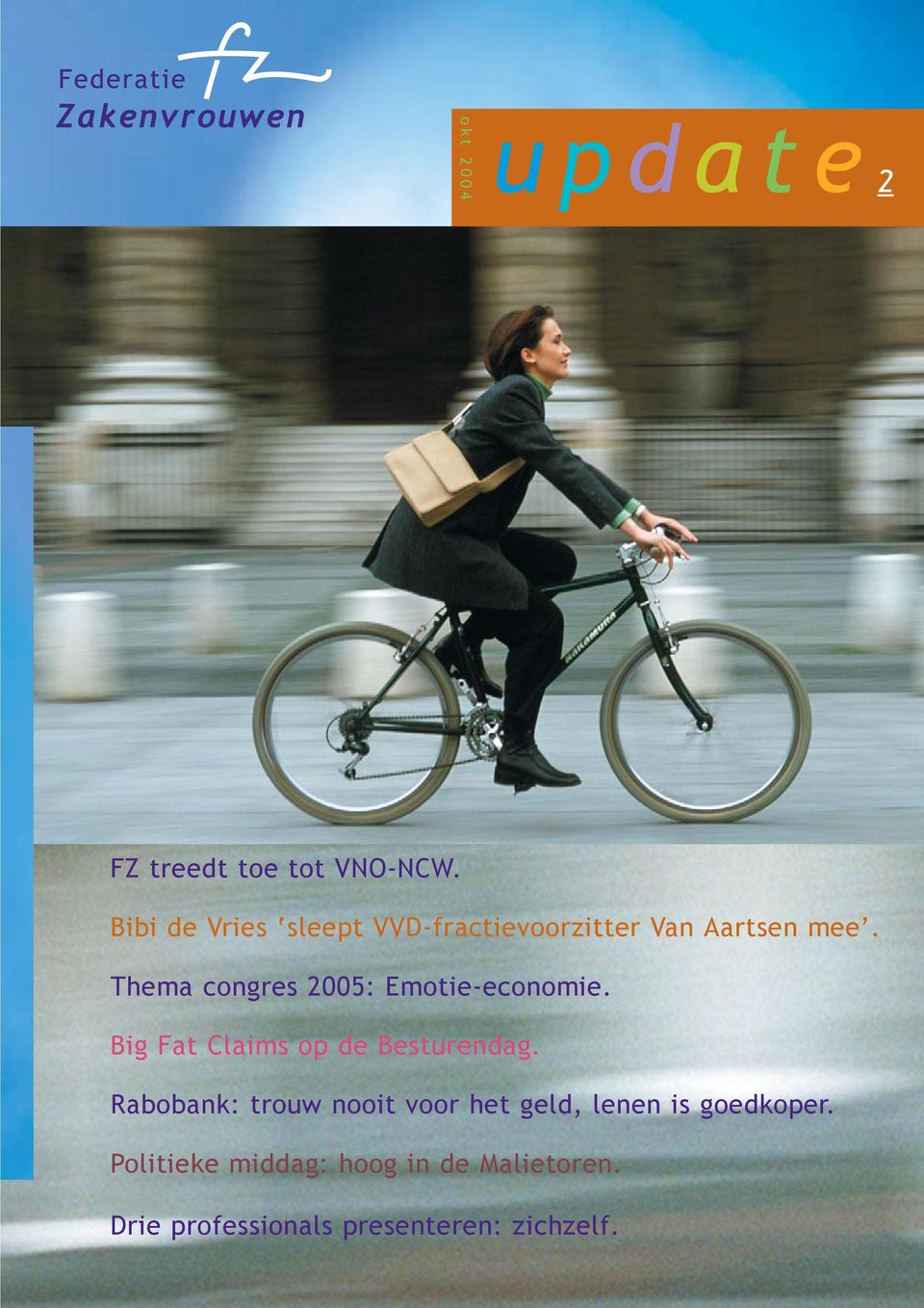 Thema congres 2005: Emotie-economie. Big Fat Claims op de Besturendag.