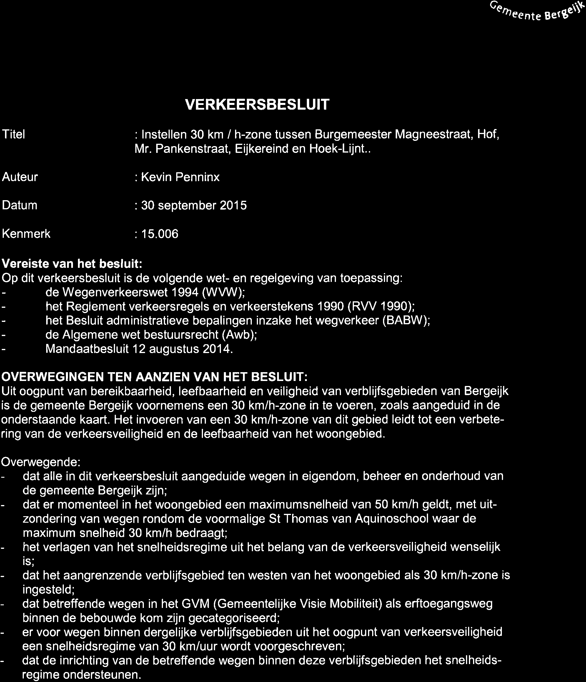 Qt reente serset\t VERKEERSBESLUIT Titel Auteur Datum Kenmerk : lnstellen 30 km lh-zone tussen Burgemeester Magneestraat, Hof, Mr. Pankenstraat, Eijkereind en Hoek-Lijnt.