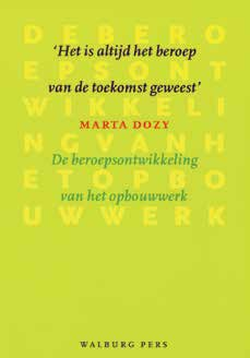 Boeken (vervolg) Het is altijd het beroep van de toekomst geweest Marta Dozy Sinds mensenheugenis was ze ermee bezig en in 2009 lag het er opeens: het monumentale proefschrift waarmee Marta Dozy de