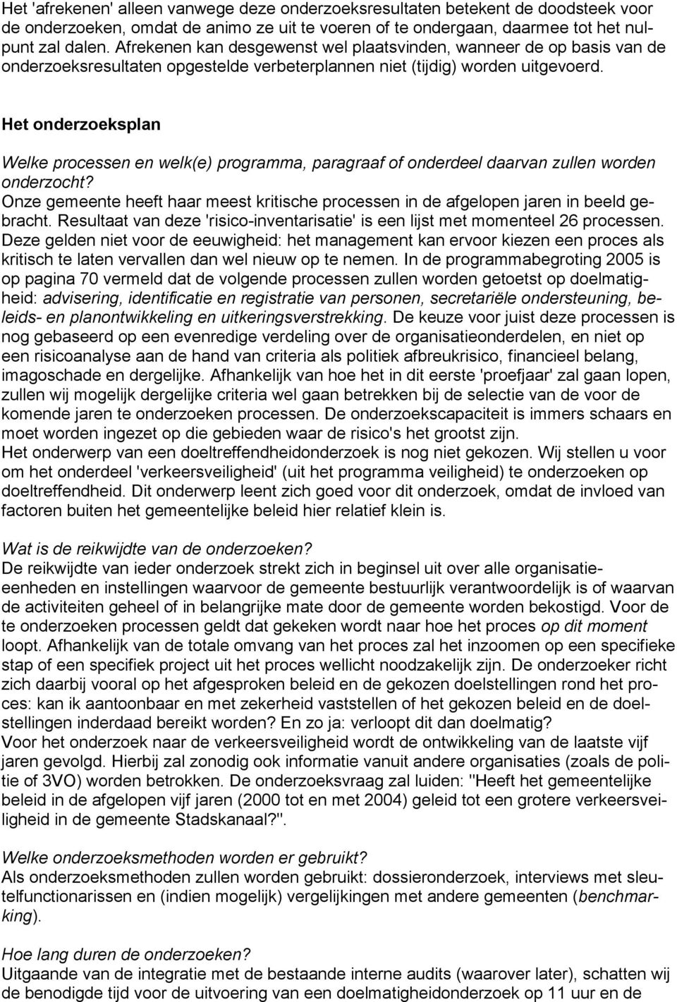 Het onderzoeksplan Welke processen en welk(e) programma, paragraaf of onderdeel daarvan zullen worden onderzocht?