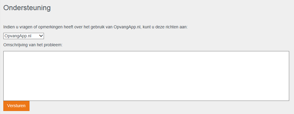 6 Ondersteuning Uw vragen, problemen en/of opmerkingen over het gebruik van Opvangapp kunt u via uw login aan Opvangapp of uw organisatie voorleggen.