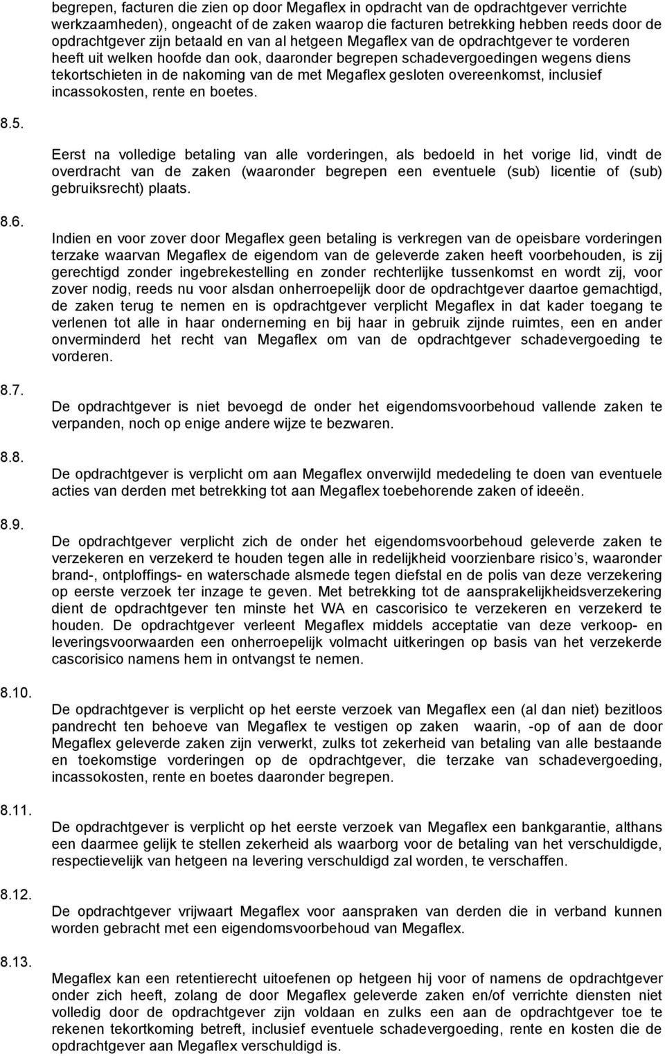 Megaflex gesloten overeenkomst, inclusief incassokosten, rente en boetes. 8.5.