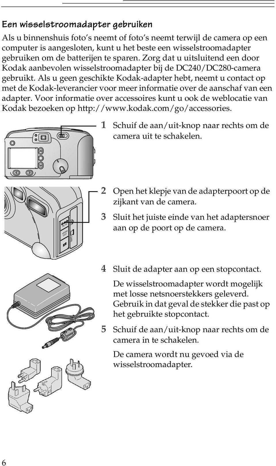 Als u geen geschikte Kodak-adapter hebt, neemt u contact op met de Kodak-leverancier voor meer informatie over de aanschaf van een adapter.