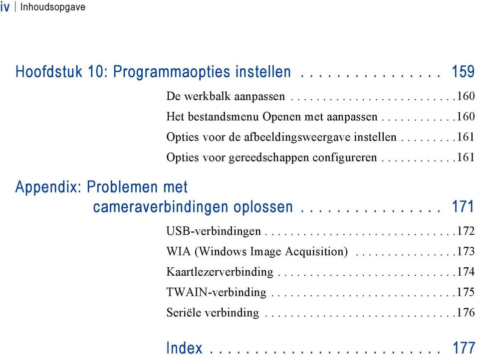 ...........161 Appendix: Problemen met cameraverbindingen oplossen................ 171 USB-verbindingen..............................172 WIA (Windows Image Acquisition).