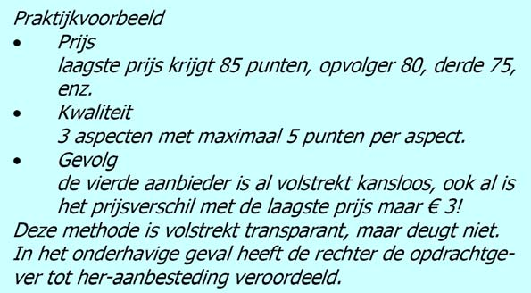 De Economisch Meest Voordelige Aanbieding of Inschrijving Om de meest voordelige aanbieding of inschrijving te kunnen bepalen, vermeldt de aanbestedende dienst het relatieve gewicht bij de uitputtend